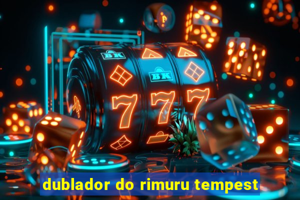 dublador do rimuru tempest